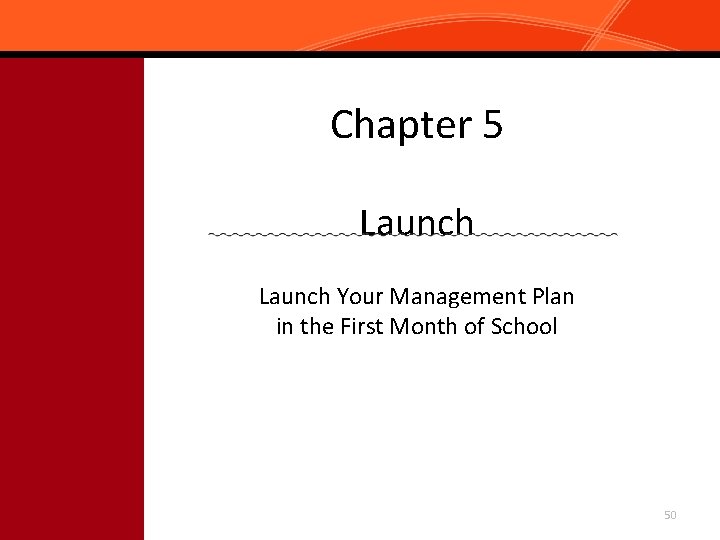 Chapter 5 Launch Your Management Plan in the First Month of School 50 