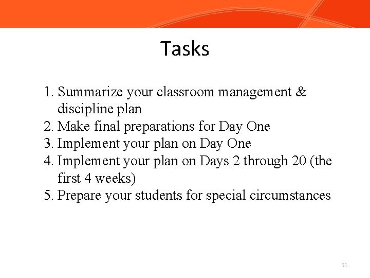 Tasks 1. Summarize your classroom management & discipline plan 2. Make final preparations for