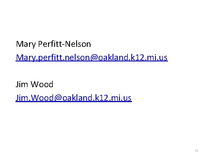 Mary Perfitt-Nelson Mary. perfitt. nelson@oakland. k 12. mi. us Jim Wood Jim. Wood@oakland. k
