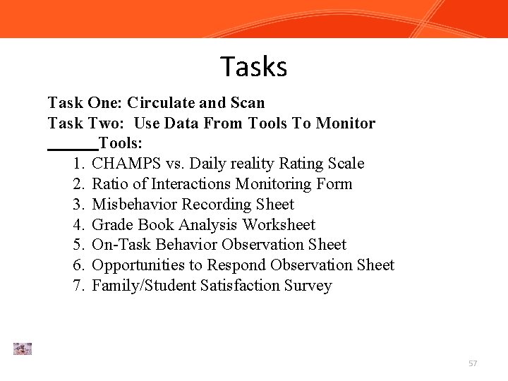 Tasks Task One: Circulate and Scan Task Two: Use Data From Tools To Monitor