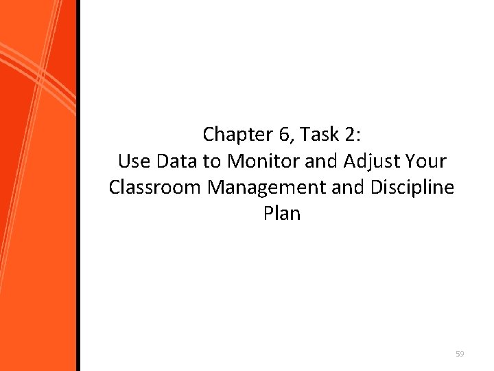 Chapter 6, Task 2: Use Data to Monitor and Adjust Your Classroom Management and
