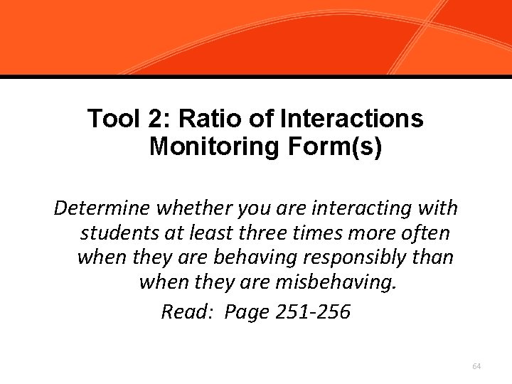 Tool 2: Ratio of Interactions Monitoring Form(s) Determine whether you are interacting with students