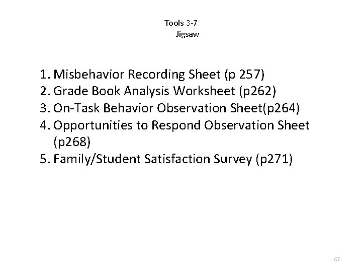 Tools 3 -7 Jigsaw 1. Misbehavior Recording Sheet (p 257) 2. Grade Book Analysis