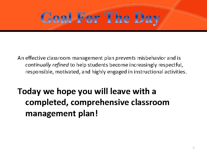 The Big Picture An effective classroom management plan prevents misbehavior and is continually refined