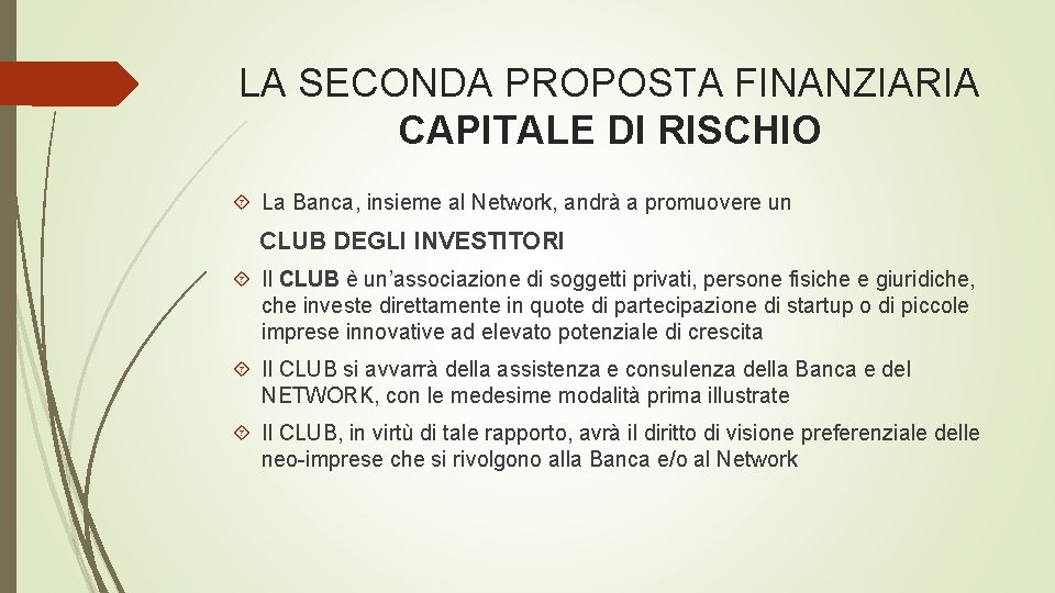 LA SECONDA PROPOSTA FINANZIARIA CAPITALE DI RISCHIO La Banca, insieme al Network, andrà a