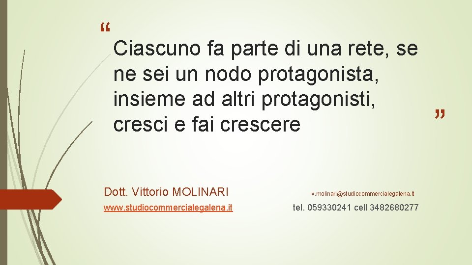 “Ciascuno fa parte di una rete, se ne sei un nodo protagonista, insieme ad