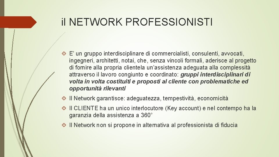 il NETWORK PROFESSIONISTI E’ un gruppo interdisciplinare di commercialisti, consulenti, avvocati, ingegneri, architetti, notai,