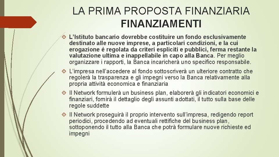 LA PRIMA PROPOSTA FINANZIARIA FINANZIAMENTI L’Istituto bancario dovrebbe costituire un fondo esclusivamente destinato alle