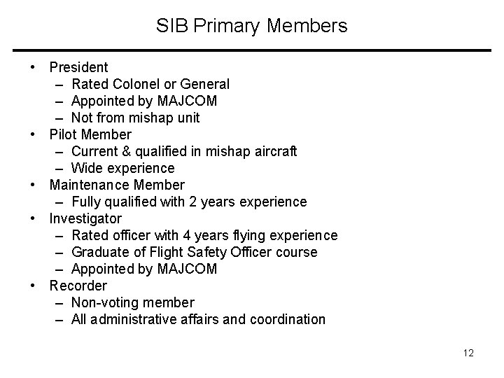 SIB Primary Members • President – Rated Colonel or General – Appointed by MAJCOM