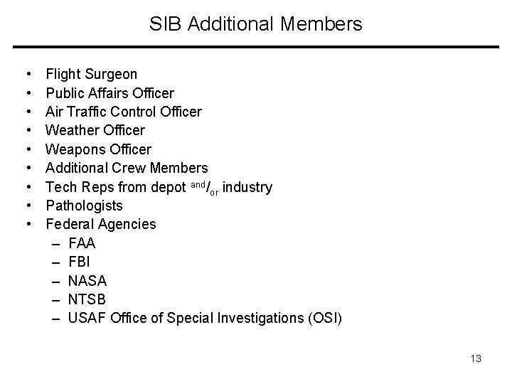 SIB Additional Members • • • Flight Surgeon Public Affairs Officer Air Traffic Control