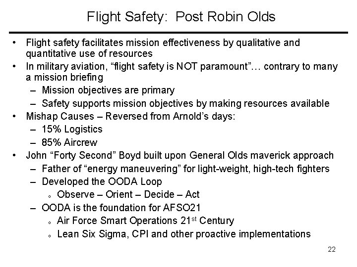 Flight Safety: Post Robin Olds • Flight safety facilitates mission effectiveness by qualitative and