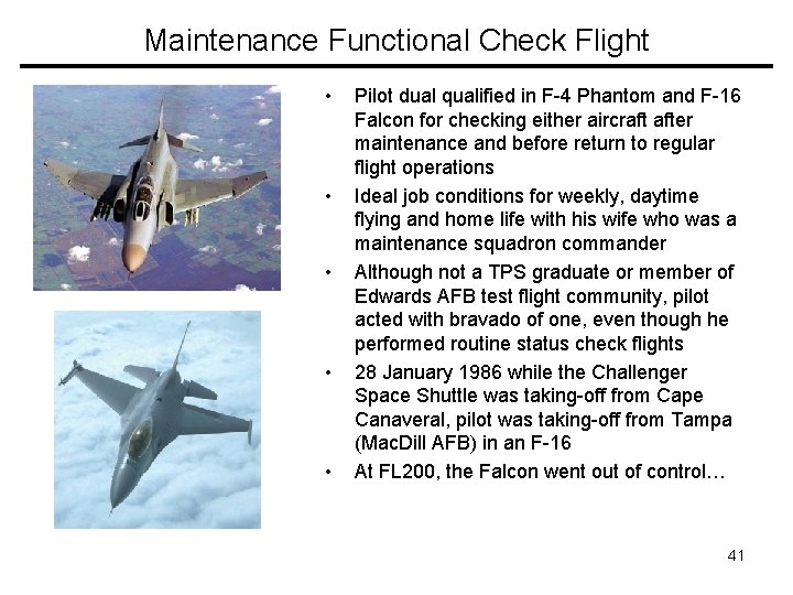 Maintenance Functional Check Flight • • • Pilot dual qualified in F-4 Phantom and