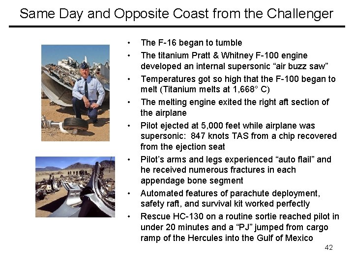 Same Day and Opposite Coast from the Challenger • • The F-16 began to