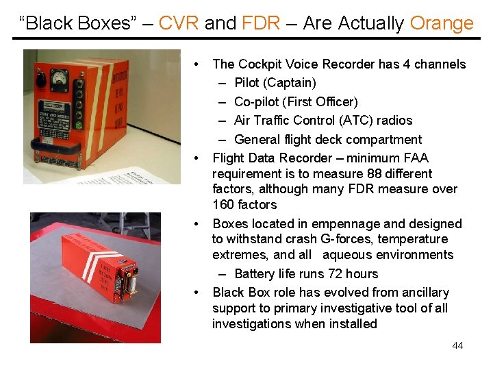 “Black Boxes” – CVR and FDR – Are Actually Orange • • The Cockpit