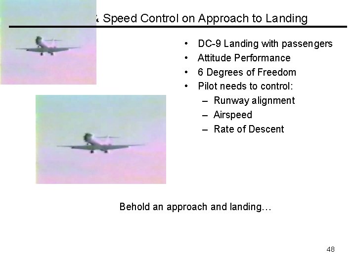 Attitude & Speed Control on Approach to Landing • • DC-9 Landing with passengers