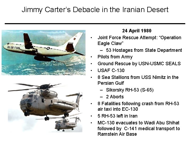 Jimmy Carter’s Debacle in the Iranian Desert • • 24 April 1980 Joint Force