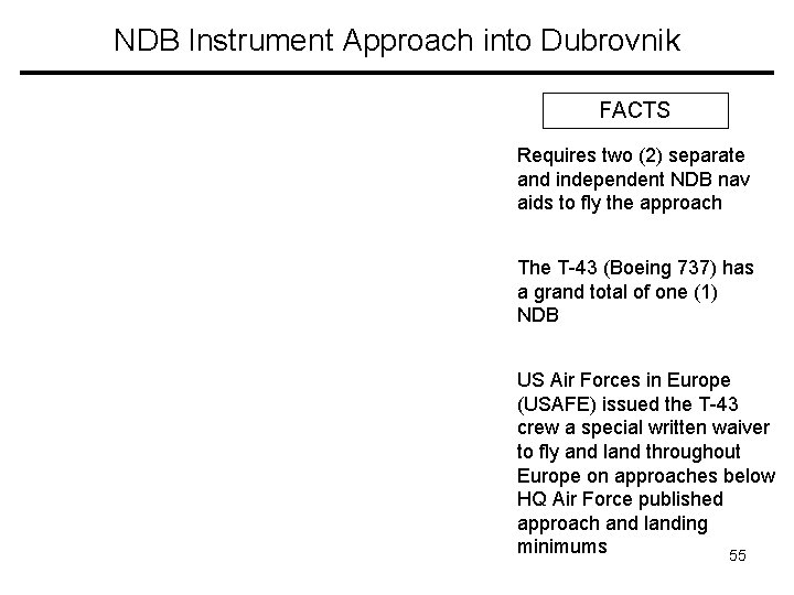 NDB Instrument Approach into Dubrovnik FACTS Requires two (2) separate and independent NDB nav