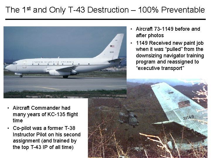 The 1 st and Only T-43 Destruction – 100% Preventable • Aircraft 73 -1149