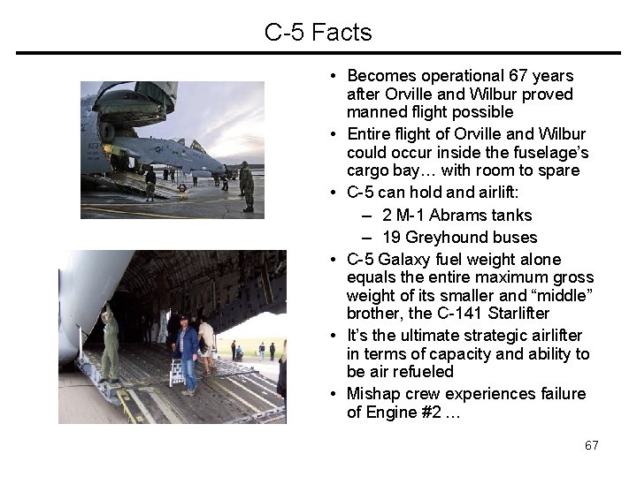 C-5 Facts • Becomes operational 67 years after Orville and Wilbur proved manned flight