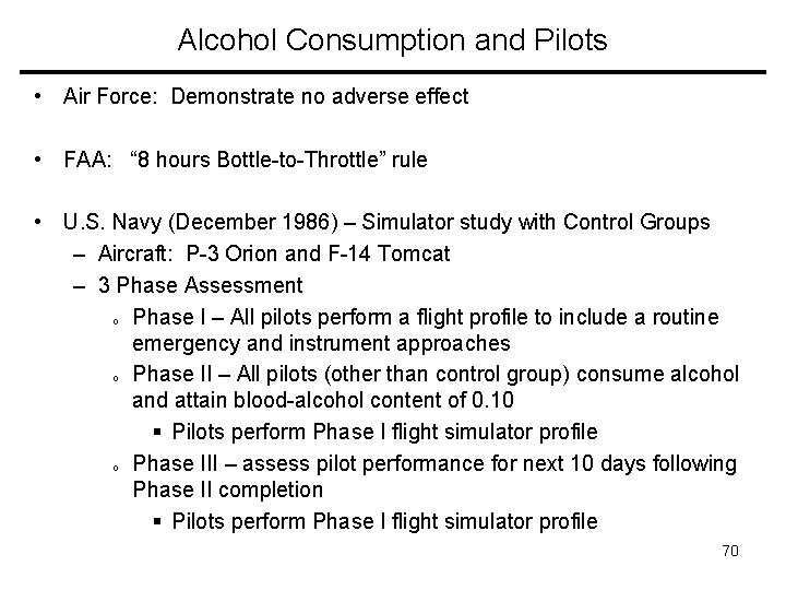 Alcohol Consumption and Pilots • Air Force: Demonstrate no adverse effect • FAA: “