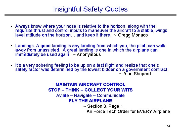 Insightful Safety Quotes • Always know where your nose is relative to the horizon,