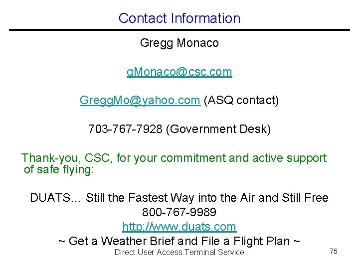 Contact Information Gregg Monaco g. Monaco@csc. com Gregg. Mo@yahoo. com (ASQ contact) 703 -767