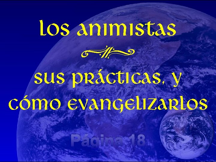 Los animistas N sus prácticas, y cómo evangelizarlos Página 18 
