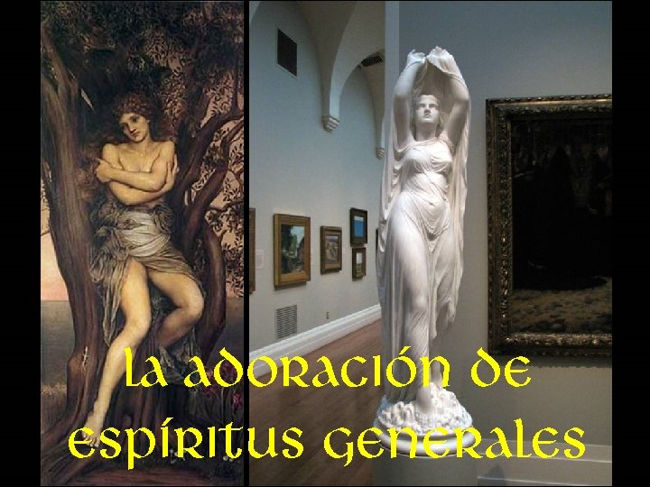 La adoración de espíritus generales 