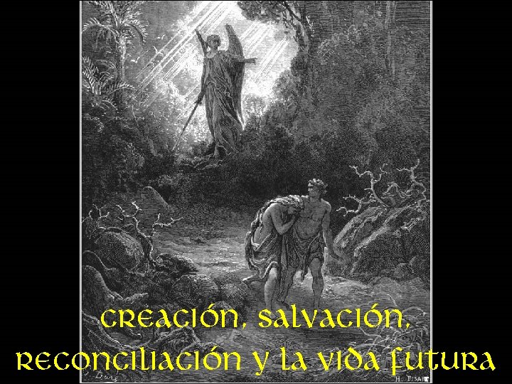 Creación, salvación, reconciliación y la vida futura 