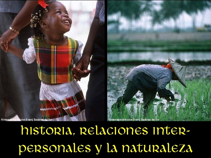 © International Mission Board, Bautistas del Sur Historia, relaciones interpersonales y la naturaleza 