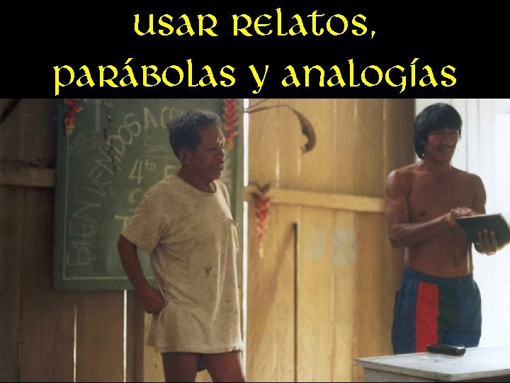 Usar relatos, parábolas y analogías 