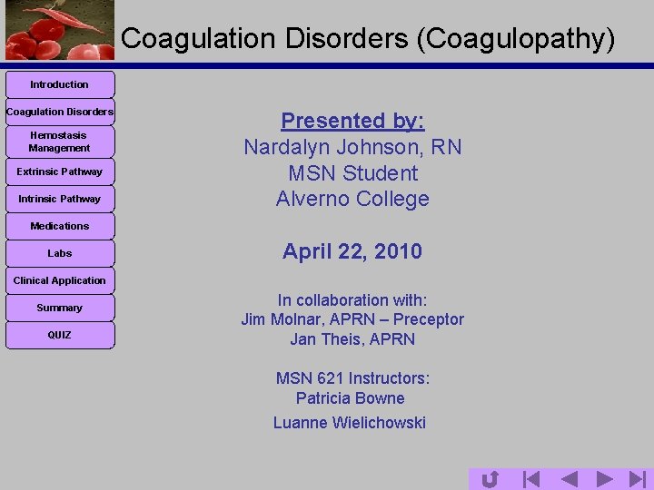 Coagulation Disorders (Coagulopathy) Introduction Coagulation Disorders Hemostasis Management Extrinsic Pathway Intrinsic Pathway Presented by:
