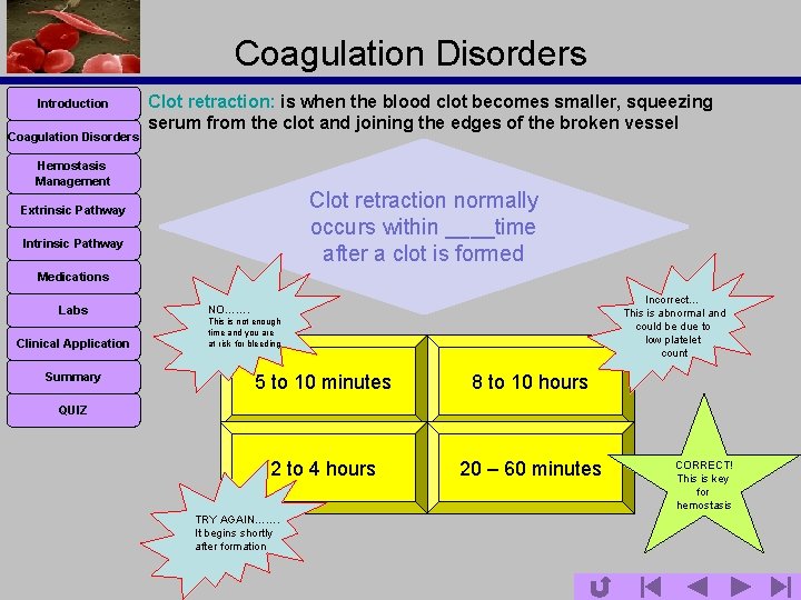 Coagulation Disorders Introduction Coagulation Disorders Clot retraction: is when the blood clot becomes smaller,