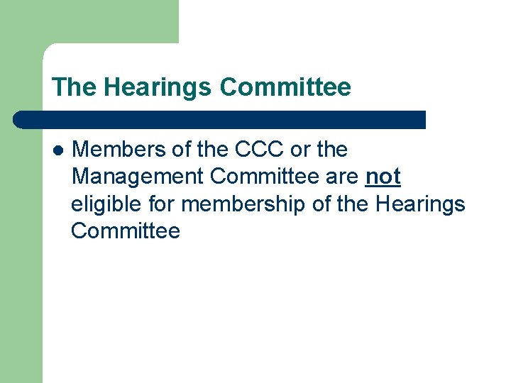 The Hearings Committee l Members of the CCC or the Management Committee are not