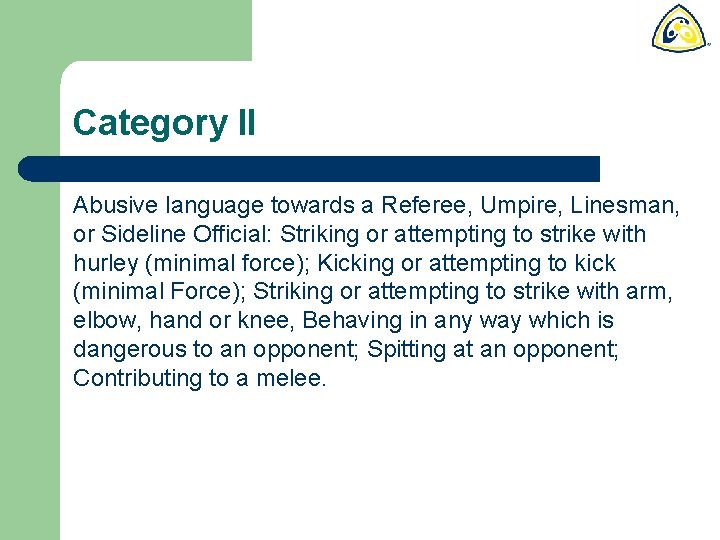 Category II Abusive language towards a Referee, Umpire, Linesman, or Sideline Official: Striking or