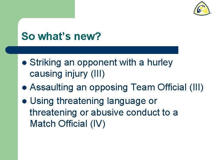So what’s new? Striking an opponent with a hurley causing injury (III) l Assaulting