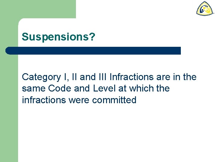 Suspensions? Category I, II and III Infractions are in the same Code and Level