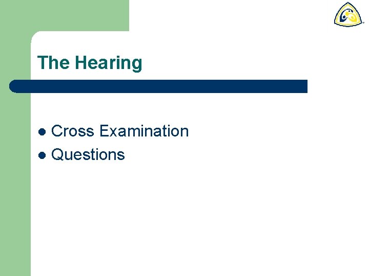 The Hearing Cross Examination l Questions l 