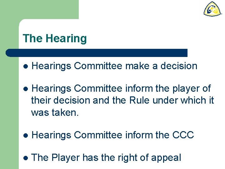 The Hearing l Hearings Committee make a decision l Hearings Committee inform the player