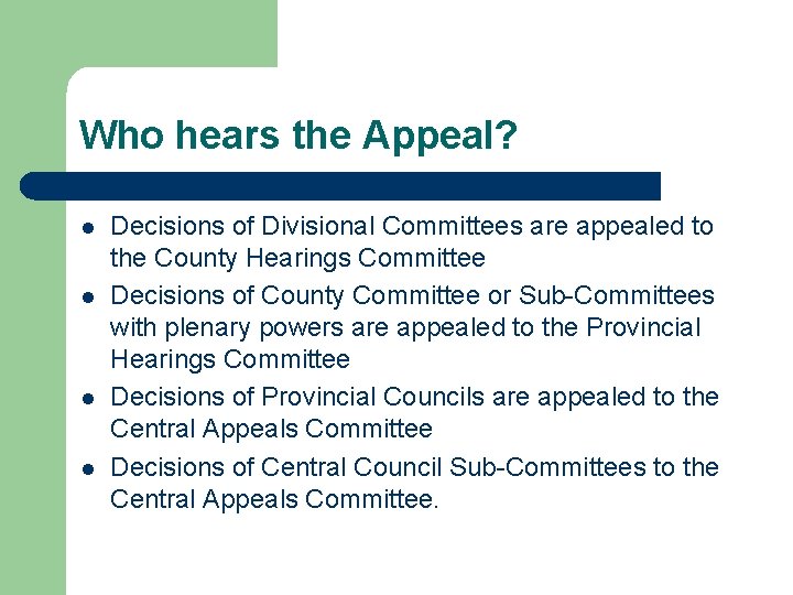 Who hears the Appeal? l l Decisions of Divisional Committees are appealed to the
