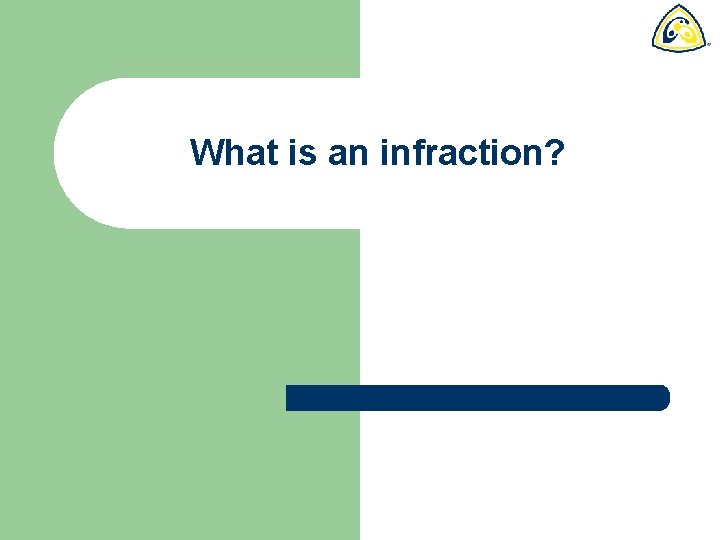 What is an infraction? 