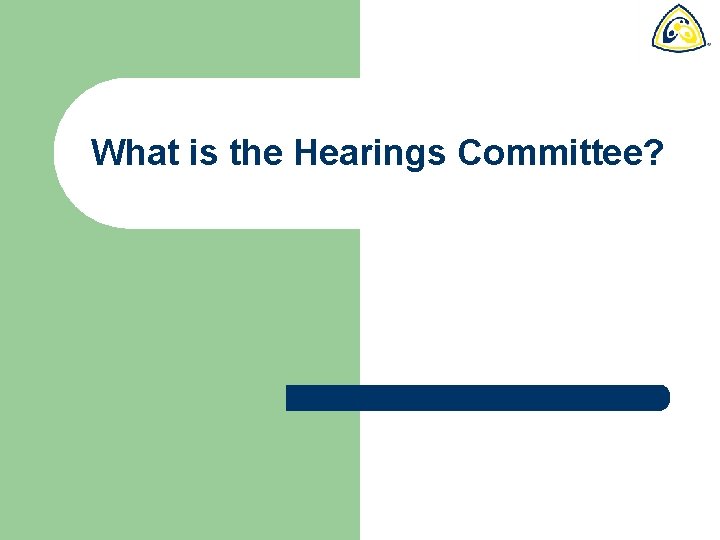 What is the Hearings Committee? 