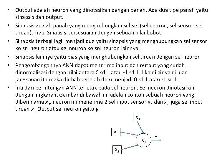  • Output adalah neuron yang dinotasikan dengan panah. Ada dua tipe panah yaitu