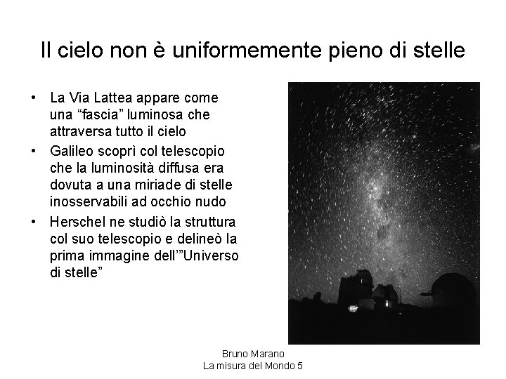 Il cielo non è uniformemente pieno di stelle • La Via Lattea appare come