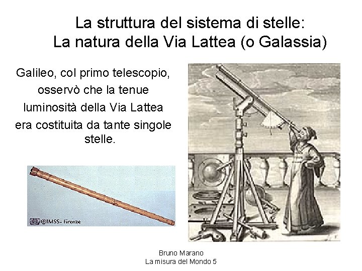 La struttura del sistema di stelle: La natura della Via Lattea (o Galassia) Galileo,