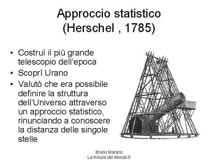 Approccio statistico (Herschel , 1785) • Costruì il più grande telescopio dell’epoca • Scoprì