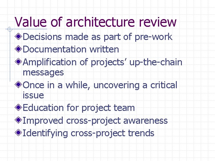 Value of architecture review Decisions made as part of pre-work Documentation written Amplification of