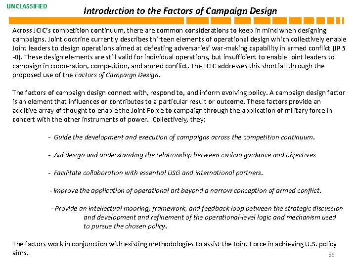 UNCLASSIFIED Introduction to the Factors of Campaign Design Across JCIC’s competition continuum, there are