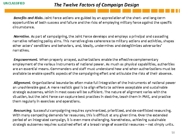UNCLASSIFIED The Twelve Factors of Campaign Design Benefits and Risks. Joint Force actions are