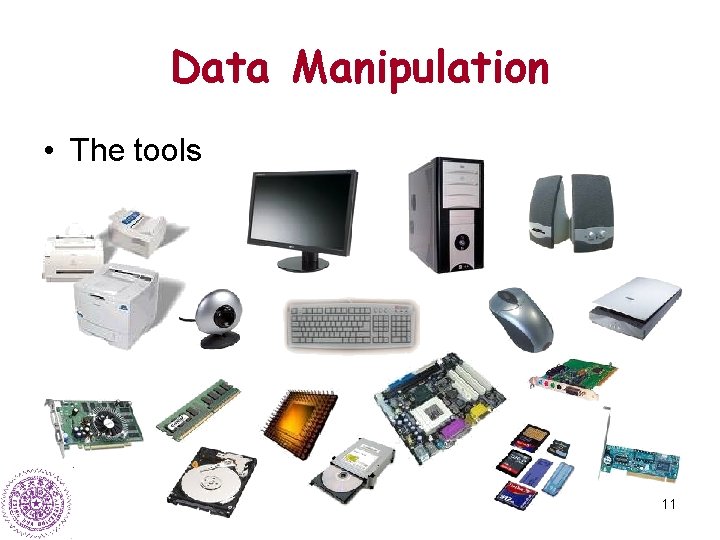 Data Manipulation • The tools 11 